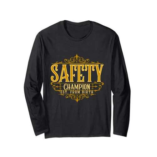 MUGAMBO HEALTH AND SAFETY MERCHANDISE Safety Champion Est. From Birth | Safety Officer's Gift Idea Long Sleeve T-Shirt