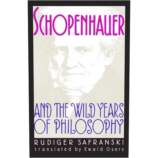 Rudiger Safranski,Osers Schopenhauer and the Wild Years of Philosophy