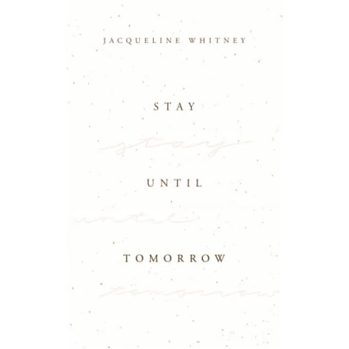 Jacqueline Whitney Stay Until Tomorrow