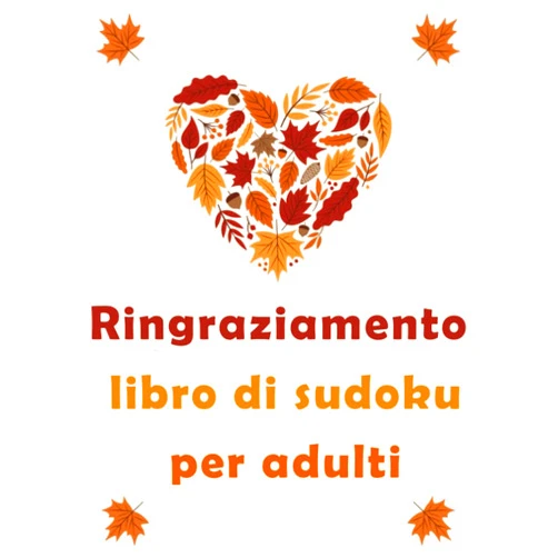 Sournang Publishing Ringraziamento libro di sudoku per adulti: Grande stampa di hard sudoku puzzle libro di gioco con soluzioni, super divertente e rilassante libro di ... regalo del ringraziamento (Italian Edition)