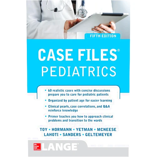 Eugene Toy,Robert Yetman,Mark Hormann,Margaret McNeese,Sheela Lahoti,Mark Jason Sanders,Abby Geltemeyer Case Files Pediatrics, Fifth Edition