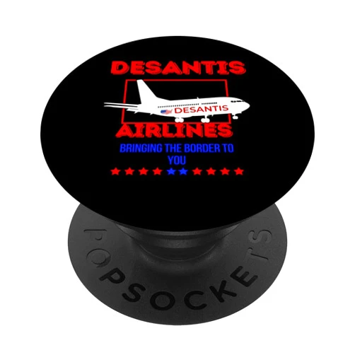 Desantis Airlines Bringing The Border To You BWS Desantis Airlines Bringing The Border to You Patriotic Color PopSockets Swappable PopGrip