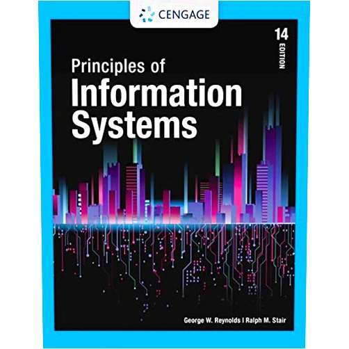 Ralph Stair, George Reynolds Principles of Information Systems (MindTap Course List)