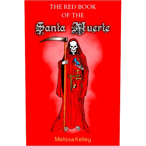 Melissa Kelley The Red Book Of The Santa Muerte (La Santísima Muerte Collection)