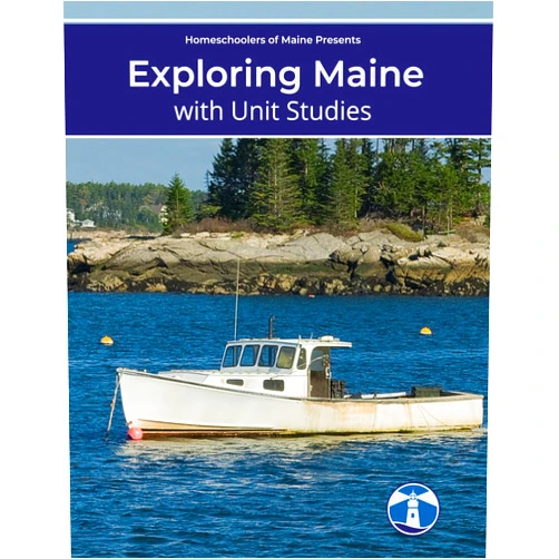 Homeschoolers of Maine Exploring Maine with Unit Studies