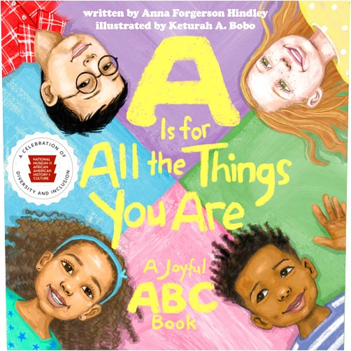 By Anna Forgerson Hindley (Author), Nat'l Mus Afr Am Hist Culture (Author), Keturah A. Bobo (Illustrator) & 0 more A Is for All the Things You Are: A Joyful ABC Book