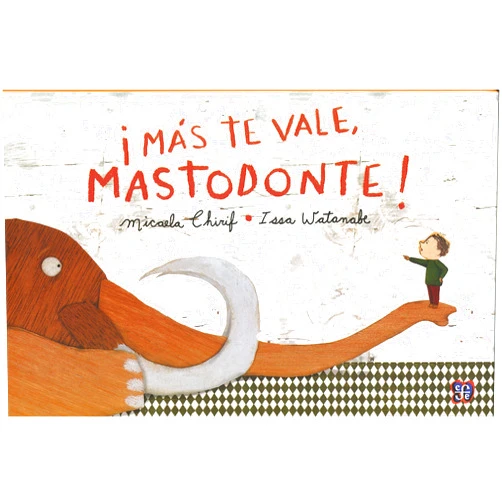Issa Watanabe and Micaela Chirif Más te vale, Mastodonte (Spanish Edition)