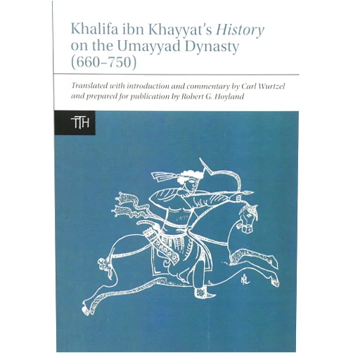 Robert G. Hoyland,Carl Wurtzel Khalifa ibn Khayyat's History on the Umayyad Dynasty (660–750) (Translated Texts for Historians, 63)