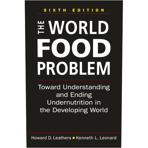 By Howard D. Leathers (Author), Kenneth L. Leonard (Author) The World Food Problem: Toward Understanding and Ending Undernutrition in the Developing World