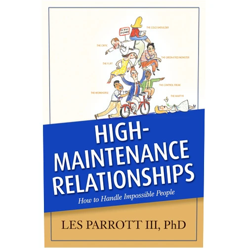 Les Parrott III High-Maintenance Relationships: How to Handle Impossible People (AACC Library)