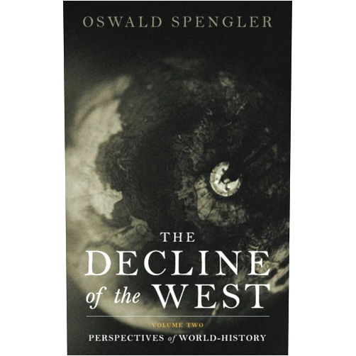 Oswald Spengler,Charles Francis Atkinson The Decline of the West: Perspectives of World-History