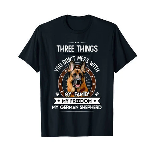 Great German Shepherd Gifts Three Things You Don't Mess With - German Shepherd Gift T-Shirt