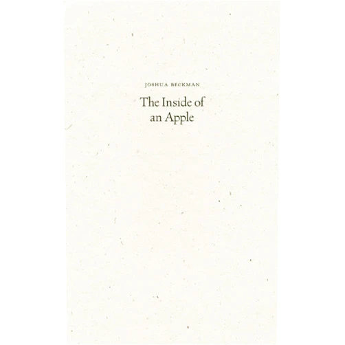 Joshua Beckman The Inside of an Apple