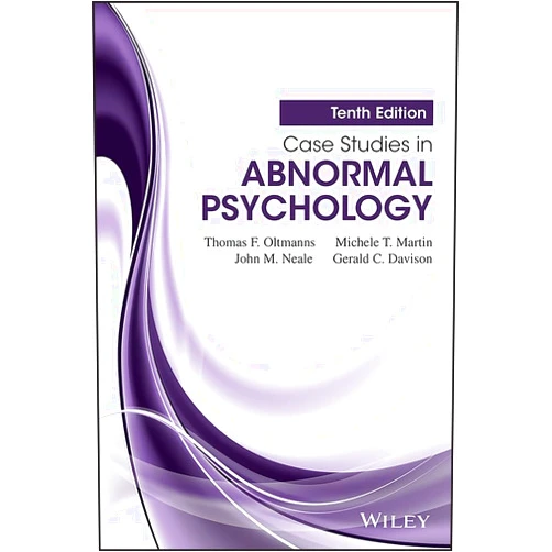 Thomas F. Oltmanns,Michele T. Martin,John M. Neale,Gerald C. Davison Case Studies in Abnormal Psychology