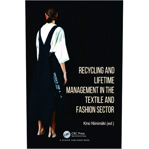By Kirsi Niinimäki (Editor) Recycling and Lifetime Management in the Textile and Fashion Sector