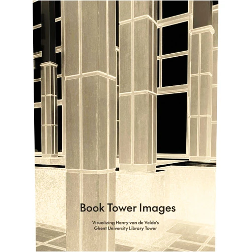 By Steven Jacobs (Editor), Charlotte Dossche (Editor), Wouter Davidts (Contributor), Maude Bass-Krueger (Contributor) & 1 more Book Tower Images: Visualizing Henry van de Velde's Ghent University Library Tower