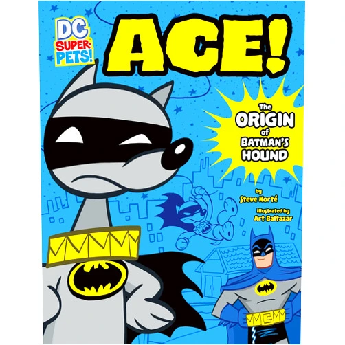 Steve Korte,Art Baltazar Ace: The Origin of Batman's Dog (DC Super-Pets Origin Stories)