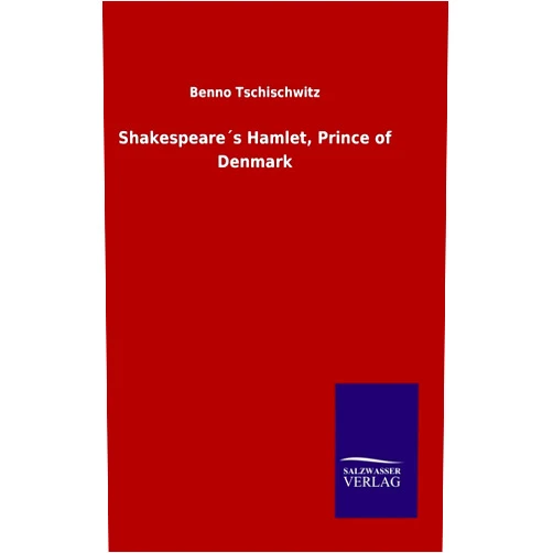 Benno Tschischwitz Shakespeare´s Hamlet, Prince of Denmark