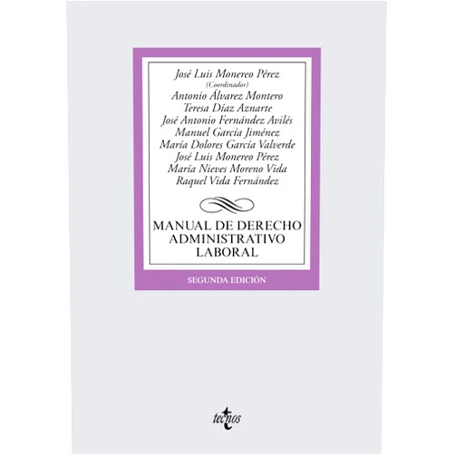 José Luis Monereo Pérez,Antonio Álvarez Montero,María Teresa Díaz Aznarte,José Antonio Fernández Avilés,Manuel García Jiménez,María Dolores García Valverde,María Nieves Moreno Vida,Raquel Vida Fernández Manual de derecho administrativo laboral