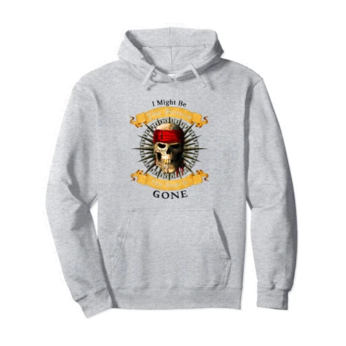 Funny Jolly Roger Pirate Quotes I Might Be The Reason The Rum Is Gone Pirate Skull Pullover Hoodie