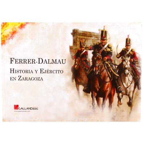 Spanish Edition by José Manuel Guerrero Acosta (Author), Agustín Pacheco Fernández (Author), Germán Segura García (Author) & 1 more Ferrer-Dalmau : historia y ejército en Zaragoza