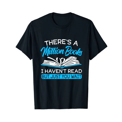 Book Lover SteMi Apparel There's A Million Books I Haven't Read But Just You Wait T-Shirt