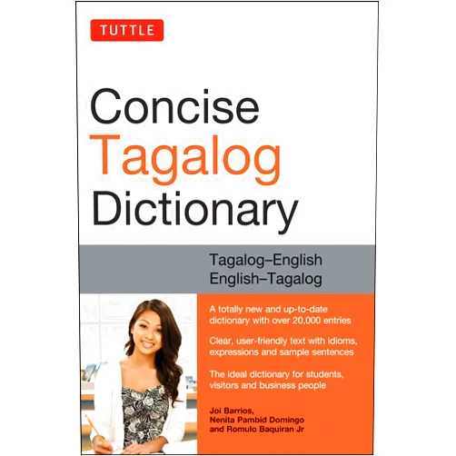 Joi Barrios,Nenita Pambid Domingo,Romulo Baquiran JR,Teresita Raval Tuttle Concise Tagalog Dictionary: Tagalog-English English-Tagalog (over 20,000 entries)