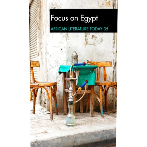 Ernest N Emenyonu,Professor Akachi Ezeigbo,Chiji Akọma,Christine Gilmore,Deema Nasser,Eunice Ngongkum,F. Fiona Moolla,James M. Hodapp,John C. Hawley,Kalapi Sen,Kelvin N. Toh,Khalid Abouel-lail,Mathias Iroro Orhero,Mona Helmy,Nadia Wassef,Nawal El Saadawi,Dr Nduka Otiono,Professor Razinat Talatu Mohammed,Temitope Abisoye Noah,Tomi Adeaga ALT 35: Focus on Egypt: African Literature Today (African Literature Today, 35)