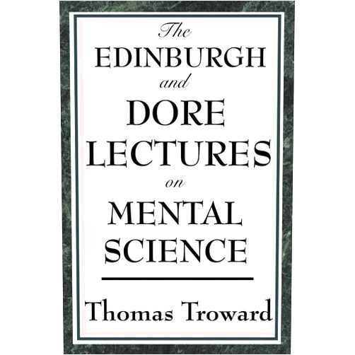 Thomas Troward The Edinburgh and Dore Lectures on Mental Science
