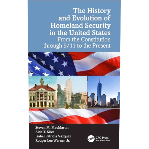 By Steven M. MacMartin (Author), Aida T. Silva (Author), Isabel Patricia Vázquez (Author), Rodger Lee Werner Jr. (Author) & 1 more The History and Evolution of Homeland Security in the United States: From the Constitution through 9/11 to the Present