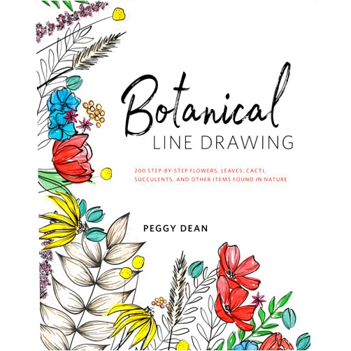 By Peggy Dean (Author) Botanical Line Drawing: 200 Step-by-Step Flowers, Leaves, Cacti, Succulents, and Other Items Found in Nature