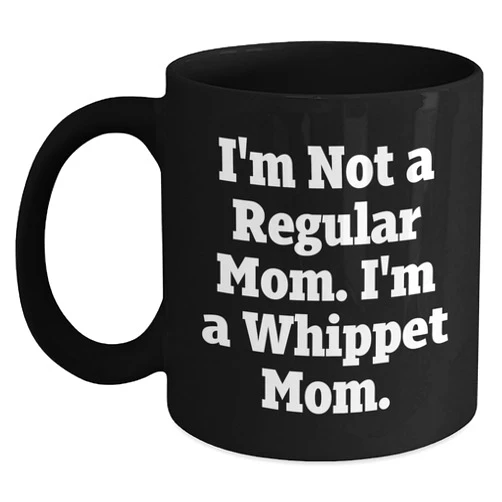 Yume Lumi Whippet Dog Mom Graduation Gift Whippet Whimsy Black Coffee Mug, Gifts for Whippet Lovers, I'm Not A Regular Mom. I'm A Whippet Mom., Whippet Dog Enthusiasts, Friends and Family