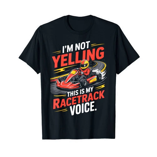 Im Not Yelling Drag Racing Race Car Driver Racer Themed T-Shirt