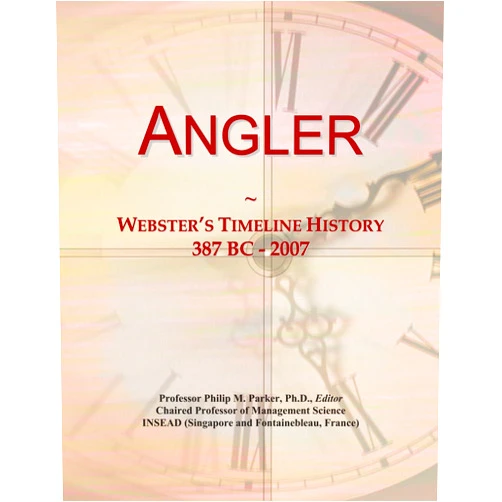 Icon Group International Angler: Webster's Timeline History, 387 BC - 2007
