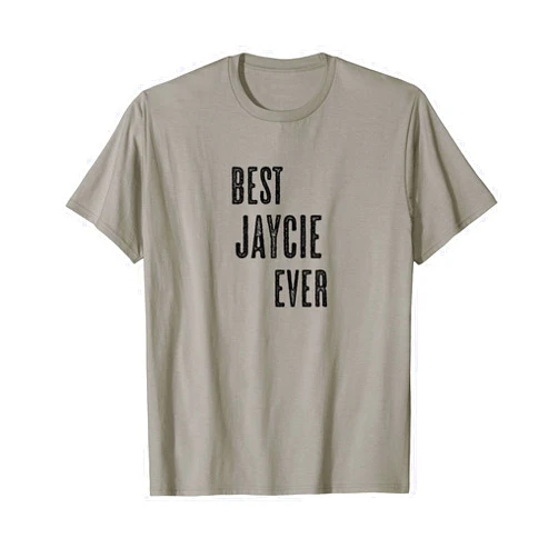 For Someone Named JAYCIE BEST JAYCIE EVER | Funny Cute - Men Women Kids - Name - T-Shirt