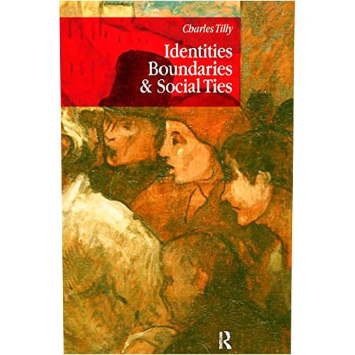 By Charles Tilly (Author) Format: Kindle Edition Identities, Boundaries and Social Ties