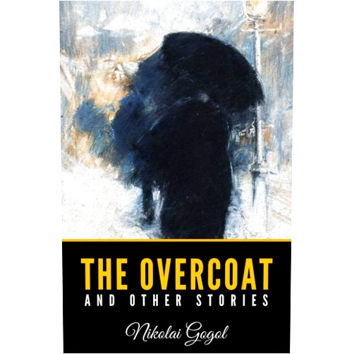 Nikolai Gogol The Overcoat and Other Stories