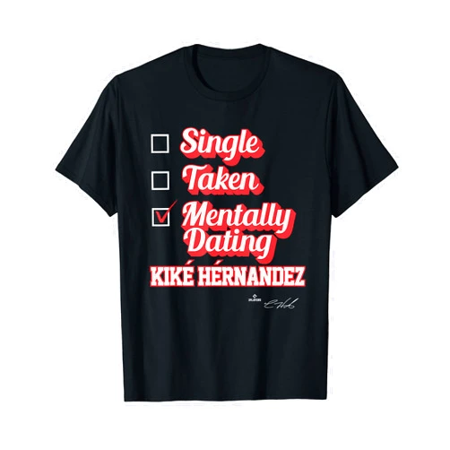 FanPrint Single Taken Mentally Dating Kike Hernandez T-Shirt