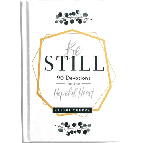 Cleere Cherry Reaves Be Still: 90 Devotions for the Hopeful Heart