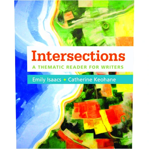 Emily Isaacs,Catherine Keohane Intersections: A Thematic Reader for Writers