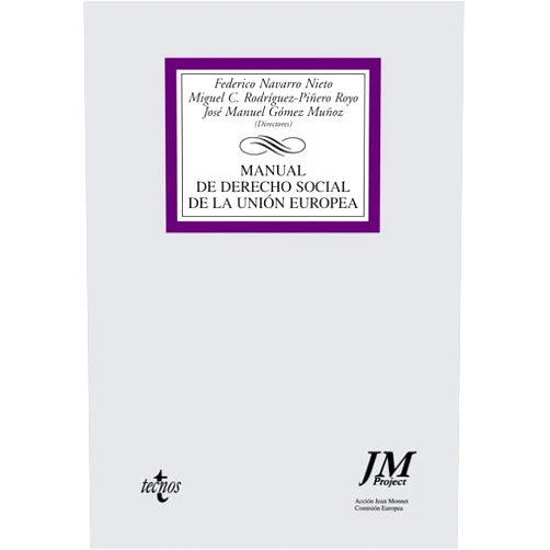 Federico Navarro Nieto,Miguel Rodríguez-Piñero Royo,José Manuel Gómez Muñoz,Antonio Costa Reyes,Mª Cristina Aguilar Gonzálvez,Inmaculada Benavente Torres,Emilia Castellano Burguillos,Pedro Gómez Caballero,Carmen Moreno de Toro,Julia Muñoz Molina,Mª Luisa Pérez Guerrero,María Luisa Rodríguez Copé,Mª José Rodríguez Crespo,Mercedes Zarzalejo Carbajo Manual de Derecho Social de la Unión Europea