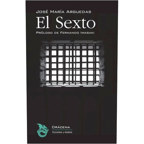 Jose Maria Arguedas,Fernando Iwasaki El sexto (Spanish Edition)