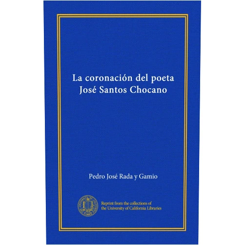 Spanish Edition by Pedro José Rada y Gamio (Author) La coronación del poeta José Santos Chocano (Spanish Edition)