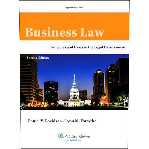 Daniel V. Davidson,Lynn M. Forsythe,Brenda E. Knowles Business Law: Principles and Cases in the Legal Environment (Aspen College)