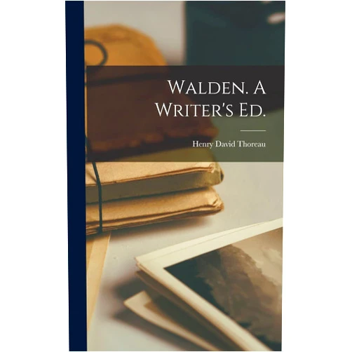 By Henry David 1817-1862 Thoreau (Author) Walden. A Writer's Ed.