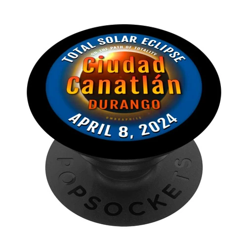 2024 Eclipse : Ciudad Canatlán MEXICO : UMBRAPHILE Ciudad Canatlán Mexico Total Solar Eclipse 2024 : 3 :: PopSockets Swappable PopGrip