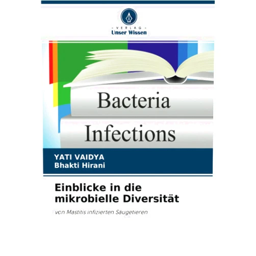 YATI VAIDYA,Bhakti Hirani Einblicke in die mikrobielle Diversität: von Mastitis infizierten Säugetieren (German Edition)