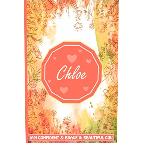 Roy Meza Chloe I Am Confident, Brave and Beautiful Girl: Chloe notebook Personalized Name notebook / birthday journal gift for Girls, Funny gift for women, custom name birthday gift for Girls