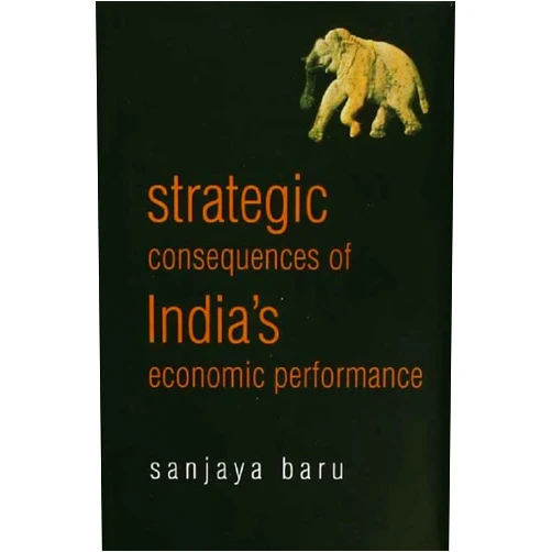 By Sanjaya Baru (Author) Format: Kindle Edition Strategic Consequences of India's Economic Performance