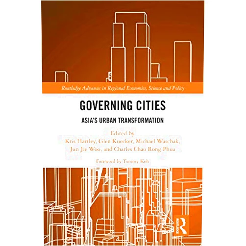 By Kris Hartley (Editor), Glen Kuecker (Editor), Michael Waschak (Editor), Jun Jie Woo (Editor), Charles Chao Rong Phua (Editor) & 1 more Format: Kindle Edition Governing Cities: Asia's Urban Transformation (Routledge Advances in Regional Economics, Science and Policy)